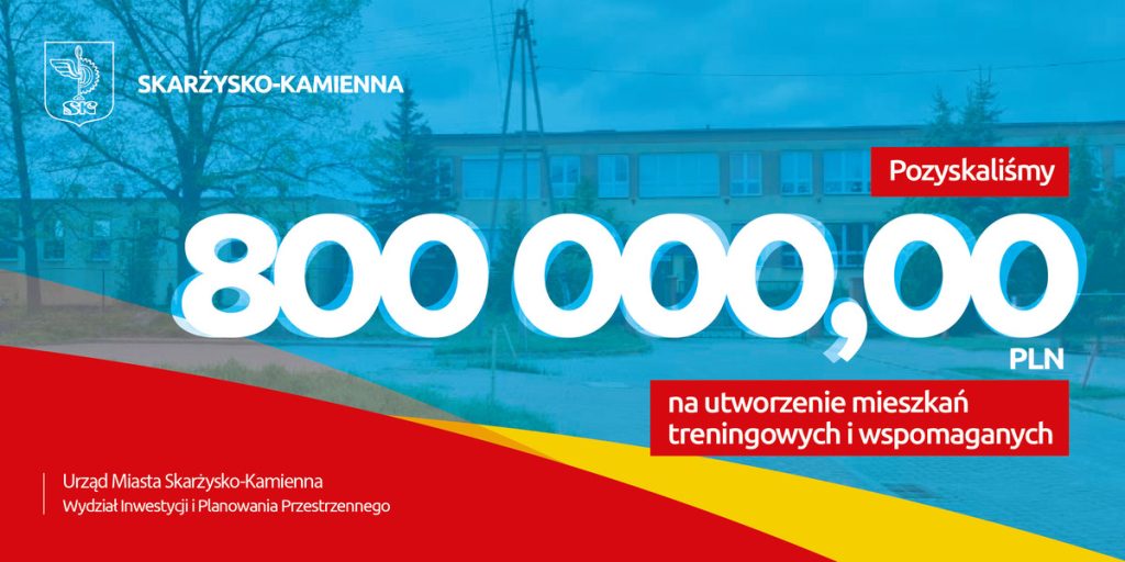Pozyskaliśmy 800 000,00 na utworzenie mieszkań treningowych i wspomaganych