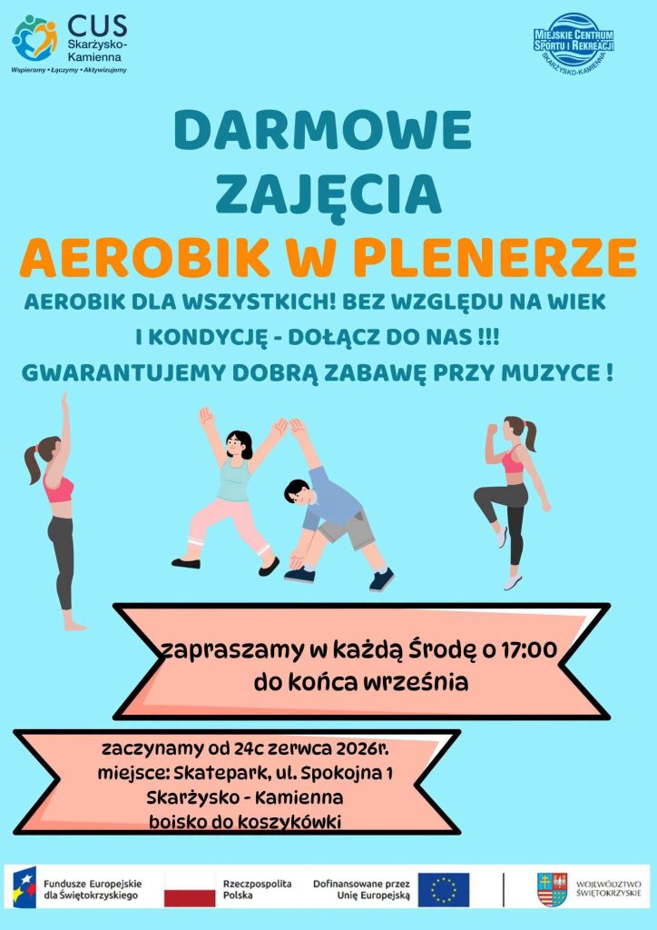 Plakat aerobik w plenerze. Darmowe zajęcia aerobik w plenerze. Aerobik dla wszystkich bez względu na wiek i kondycję - dołącz do nas. Gwarantujemy dobrą zabawę przy muzyce. Zapraszamy w każdą środę o 17:00 do końca września. Zaczynamy od 24 czerwca 2026 r. Miejsce: Skatepark, ul. Spokojna 1 Skarżysko-Kamienna boisko do koszykówki.